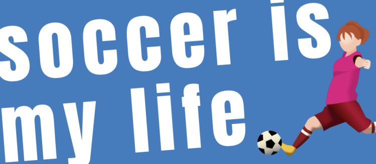 soccer is my life